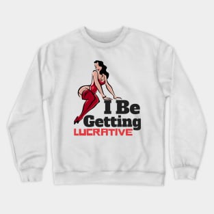 I Be Getting Lucrative Joe Rogan Crewneck Sweatshirt